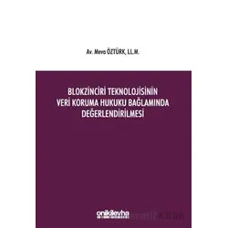 Blokzinciri Teknolojisinin Veri Koruma Hukuku Bağlamında Değerlendirilmesi