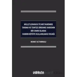 Milletlerarası Ticari Tahkimde Tanıma ve Tenfize Direnme Hakkının Bir Sınırı Olarak Hakkın Kötüye Ku