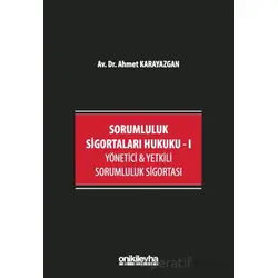 Sorumluluk Sigortaları Hukuku - I - Ahmet Karayazgan - On İki Levha Yayınları