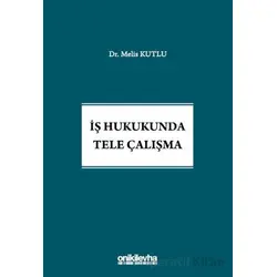 İş Hukukunda Tele Çalışma - Melis Kutlu - On İki Levha Yayınları