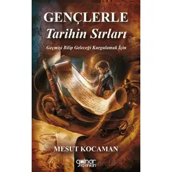 Gençlere Tarihin Sırları - Mesut Kocaman - Gülnar Yayınları