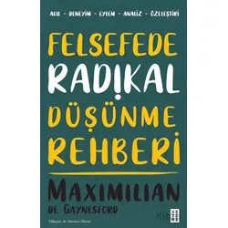 Felsefede Radikal Düşünme Rehberi - Maximilian de Gaynesford - Ketebe Yayınları