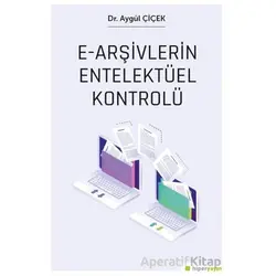 E-Arşivlerin Entelektüel Kontrolü - Aygül Çiçek - Hiperlink Yayınları