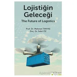 Lojistiğin Geleceği - Sabri Öz - Hiperlink Yayınları