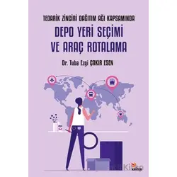 Tedarik Zinciri Dağıtım Ağı Kapsamında Depo Yeri Seçimi ve Araç Rotalama
