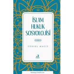 İslam Hukuk Sosyolojisi - Yüksel Macit - Fecr Yayınları