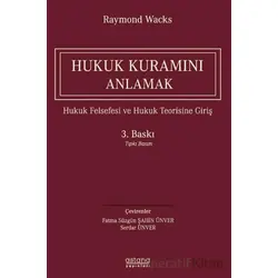 Hukuk Kuramını Anlamak - Raymond Wacks - Astana Yayınları