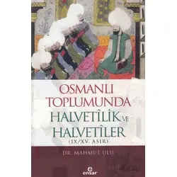 Osmanlı Toplumunda Halvetilik ve Halvetiler - Mahmut Ulu - Ensar Neşriyat