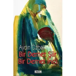 Bir Demet Şiir Bir Demet İnci - Aydın Özbek - Ozan Yayıncılık