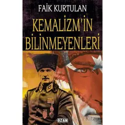 Kemalizmin Bilinmeyenleri - Faik Kurtulan - Ozan Yayıncılık
