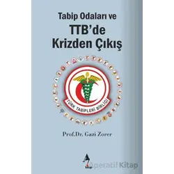 Tabip Odaları ve TTB’de Krizden Çıkış - Gazi Zorer - A7 Kitap