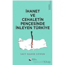 İhanet Ve Cehaletin Pençesinde İnleyen Türkiye - Sait Nadir Güven - Karina Yayınevi