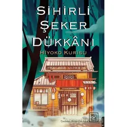 Sihirli Şeker Dükkanı - Hiyoko Kurisu - Athica Yayınları