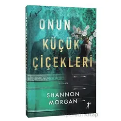 Onun Küçük Çiçekleri - Shannon Morgan - Artemis Yayınları
