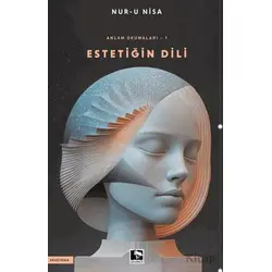Anlam Okumaları/Estetiğin Dili -1 - Nur-u Nisa - Çınaraltı Yayınları