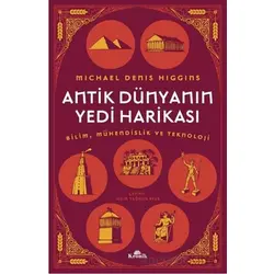 Antik Dünyanın Yedi Harikası - Michael Denis Higgins - Kronik Kitap