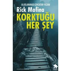 Korktuğu Her Şey - Rick Mofina - Eksik Parça Yayınları