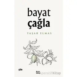 Bayat Çağla - Yaşar Elmas - Çıra Yayınları