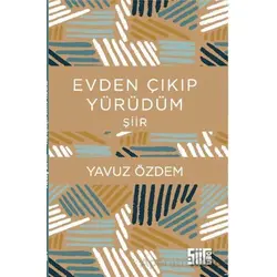 Evden Çıkıp Yürüdüm - Yavuz Özdem - Şiirden Yayıncılık