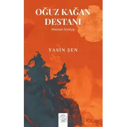 Oğuz Kağan Destanı - Yasin Şen - Post Yayınevi