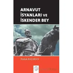 Arnavut İsyanları ve İskender Bey - Haluk Başaran - Post Yayınevi