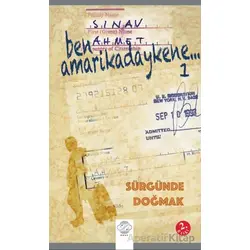 Ben Amerikadaykene -1 Sürgünde Doğmak - Ahmet Sınav - Post Yayınevi