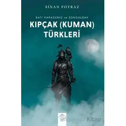 Batı Karadeniz ve Zonguldak Kıpçak (Kuman) Türkleri - Sinan Poyraz - Post Yayınevi