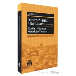 Sınırsız İşgal Haritaları - Akif Emre - Büyüyen Ay Yayınları