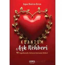 Kuantum Aşk Rehberi - Ayşe Burcu Eren - Ceres Yayınları