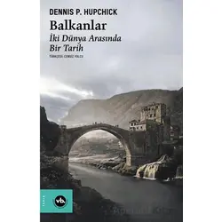 Balkanlar - Dennis P. Hupchick - Vakıfbank Kültür Yayınları
