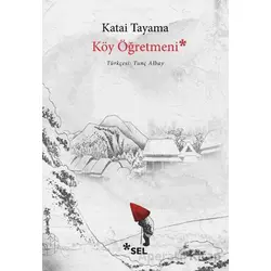 Köy Öğretmeni - Katai Tayama - Sel Yayıncılık