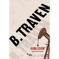 Kanlı Oyun - B. Traven - Sel Yayıncılık