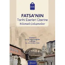 Fatsanın Tarihi Eserleri Üzerine Bilimsel Çalışmalar - Ahmet Ali Bayhan - Fenomen Yayıncılık