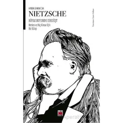 Böyle Buyurdu Zerdüşt - Herkes ve Hiç Kimse İçin Bir Kitap - Friedrich Nietzsche - Elips Kitap