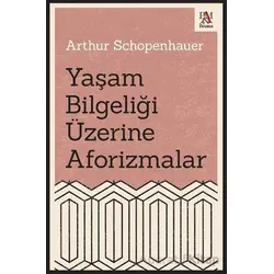 Yaşam Bilgeliği Üzerine Aforizmalar - Arthur Schopenhauer - Panama Yayıncılık