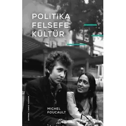 Politika, Felsefe, Kültür - Michel Foucault - Fol Kitap