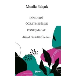 Din Dersi Öğretmenimle Konuşmalar - Mualla Selçuk - Şule Yayınları