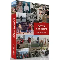 Böyle Yaşadım - Eren Sagay - Siyah Beyaz Yayınları