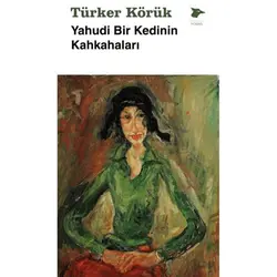 Yahudi Bir Kedinin Kahkahaları - Türker Körük - Alakarga Sanat Yayınları