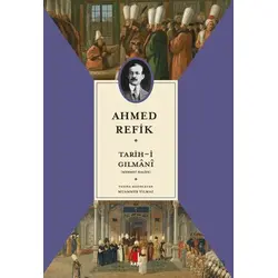 Tarih-i Gılmani - Ahmed Refik - Mehmet Halife - Kapı Yayınları