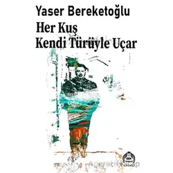 Her Kuş Kendi Türüyle Uçar - Yaser Bereketoğlu - Kekeme Yayınları