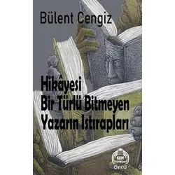 Hikayesi Bir Türlü Bitmeyen Yazarın Istırapları - BÜLENT CENGİZ - Kekeme Yayınları