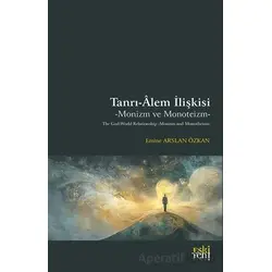 Tanrı-Âlem İlişkisi -Monizm ve Monoteizm - Emine Arslan Özkan - Eski Yeni Yayınları