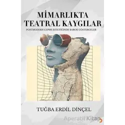 Mimarlıkta Teatral Kaygılar - Tuğba Erdil Dinçel - Cinius Yayınları