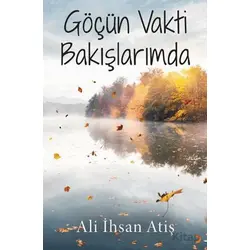 Göçün Vakti Bakışlarımda - Ali İhsan Atiş - Cinius Yayınları