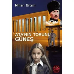 Ata’nın Torunu Güneş - Nihan Ertem - Atayurt Yayınevi
