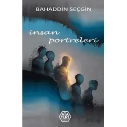 İnsan Portreleri - Bahaddin Seçgin - Atayurt Yayınevi