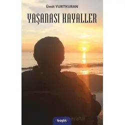 Yaşanası Hayaller - Ümit Yurtkuran - Başlık Yayınları