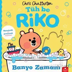 Tüh Be Riko: Banyo Zamanı - Chris Chatterton - Redhouse Kidz Yayınları