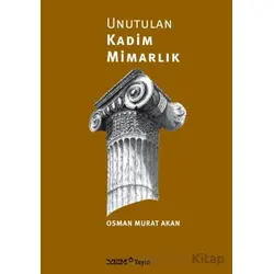 Unutulan Kadim Mimarlık - Osman Murat Akan - YEM Yayın
